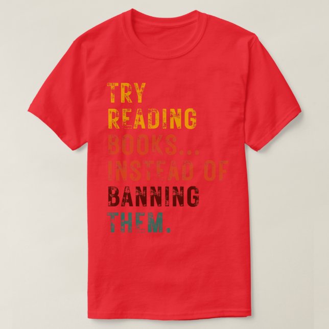 T-shirt Essayez De Lire Des Livres Au Lieu De Les Interdir (Design devant)