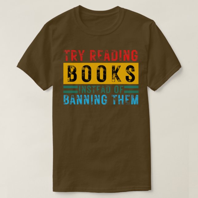 T-shirt Essayez De Lire Des Livres Au Lieu De Les Interdir (Design devant)