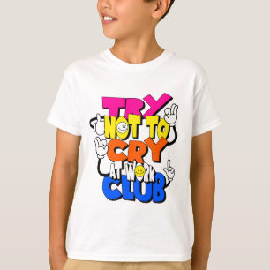 T-shirt Essayez de ne pas pleurer au Club de travail - Drô