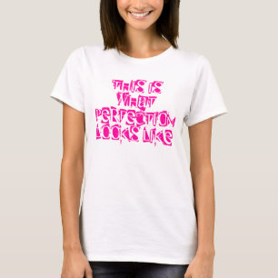 T-SHIRT EST C'À CE QUE LA PERFECTION RESSEMBLE
