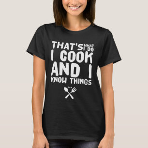 T-shirt Est ce ce que je fais je fais cuire et je sais des