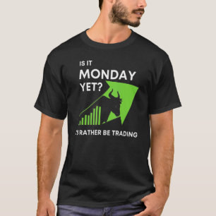 T-shirt Est-ce déjà lundi ? Je préférerais trader le march