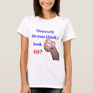 T-shirt Est-ce que 40 je regarde 40 ?