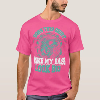 T-shirt Est-Ce Que Cela Fait Apparaître Mon Bass Gros Amus