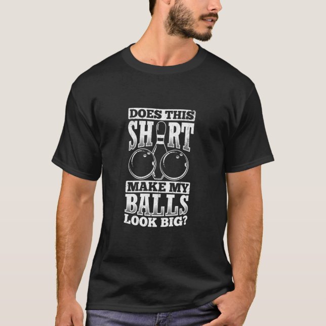 T-shirt Est-Ce Que Cela Fait Que Mes Boules Ont L'Air Big  (Devant)