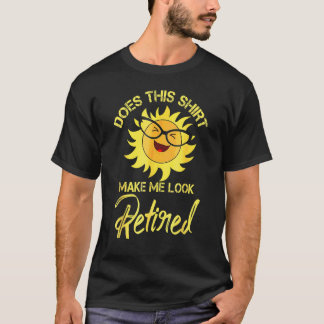 T-shirt Est-Ce Que Cela Me Donne L'Air Retraité Papa