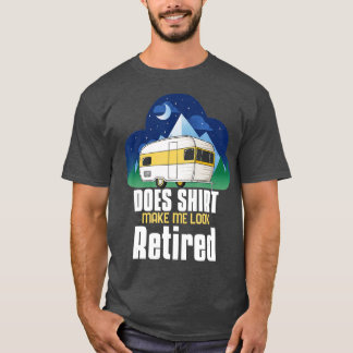 T-shirt Est-Ce Que Cela Me Fait Reparaître Camping Retrait
