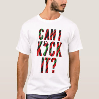 T-shirt Est-ce que je peux le donner un coup de pied ?