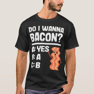 T-shirt Est-ce que je veux du bacon Fun amateurs de viande