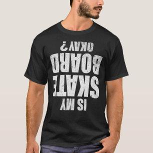 T-shirt Est-ce que mon skateboard est ok en skateboard ska