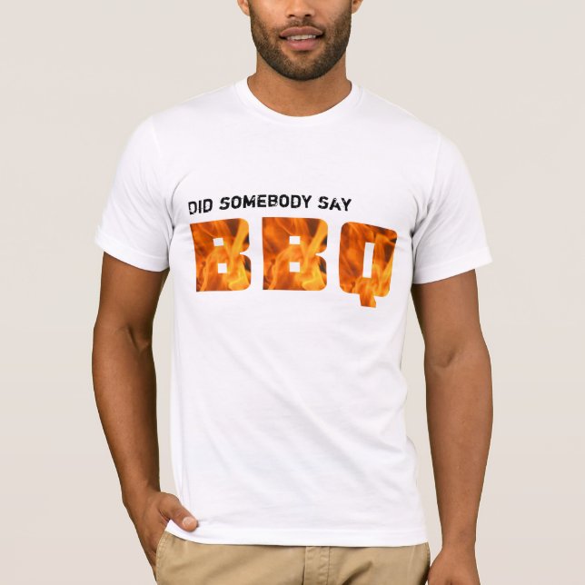 T-shirt Est-ce que quelqu'un a dit le BBQ ? (Devant)