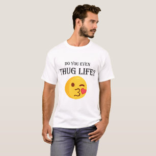 T-shirt Est-ce que tu as même une vie de voyous ?