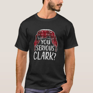 T-shirt Est-ce que U Serious Clark T Shirt Drôle Citation