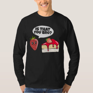 T-shirt Est-Ce Que Vous Bronzez Fraise Cake Papa Gag Anniv