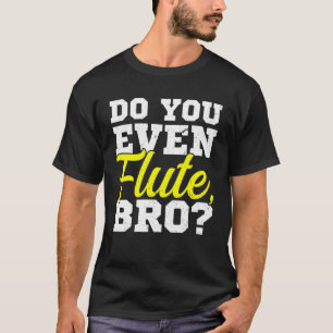 T-shirt Est-ce que vous même Flute Bro Flutist Flute Playe