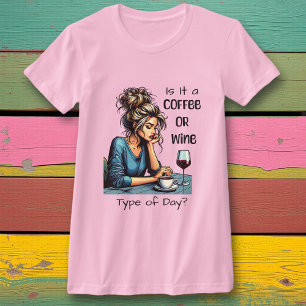T-shirt Est-ce un café ou un vin Type de journée   Drôle
