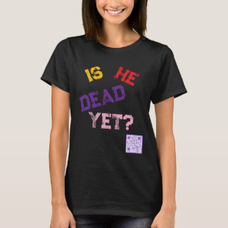 T-shirt Est-il déjà mort ? 