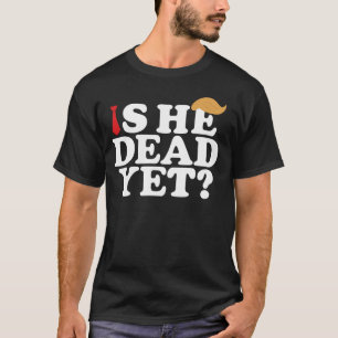 T-shirt Est-il déjà mort ? Drôle d'anti-Trump – Manifestat