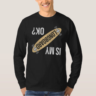 T-shirt Est Mon Longboard Ok Funny Longboard Skateboard G