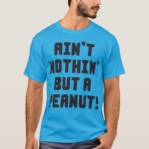 T-shirt Est non rien mais une arachide