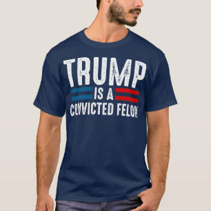 T-shirt Est Un Felon Condamné