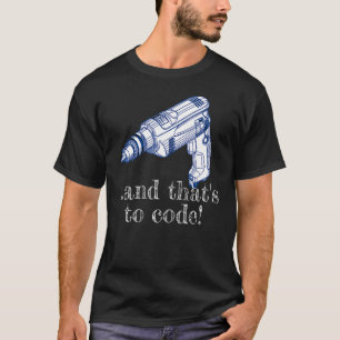 T-shirt Et c'est à Code Drill Driver Cordless