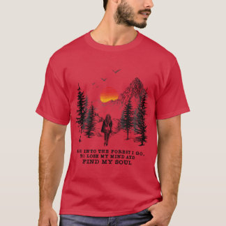 T-shirt Et dans la forêt, je vais perdre l'esprit et trouv