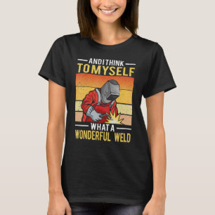 T-shirt Et Je Pense À Moi-Même Quel Merveilleux Soudeur De