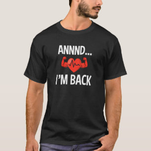 T-shirt Et je suis de retour Attaque cardiaque Maladie Sen