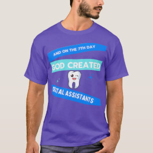 T-shirt Et le 7e jour Dieu a créé des assistants dentaires