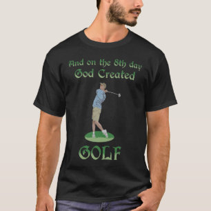 T-shirt Et Le 8E Jour Dieu A Créé Golf Grand Pour Tous
