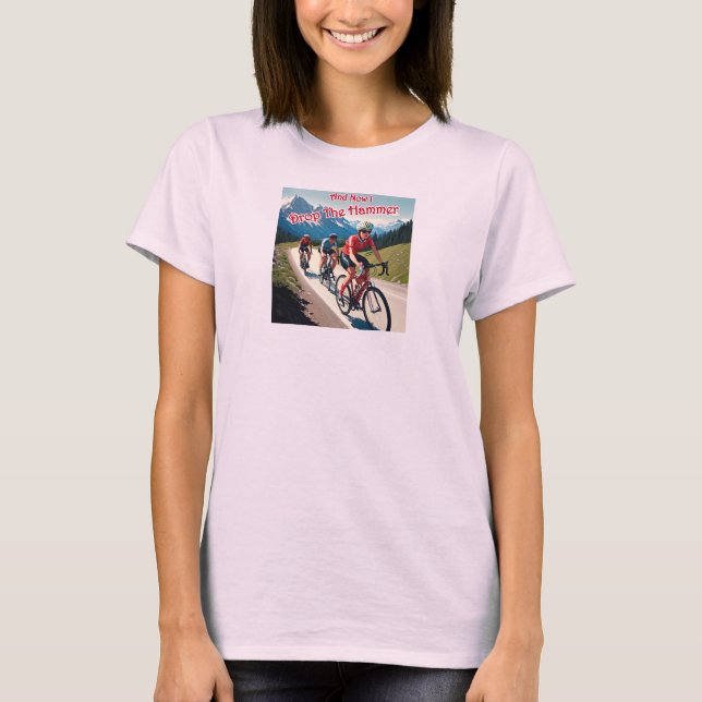 T-shirt Et Maintenant Je Lâche La Femme Marteau À Cycler (Devant)