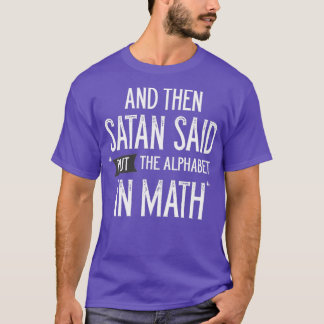 T-shirt Et Puis Satan Dit Mettre L'Alphabet Dans Le Mathe