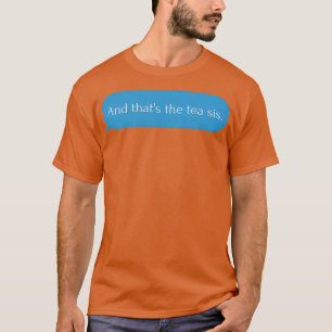 T-shirt Et que x27s le thé est drôle la citation soeur