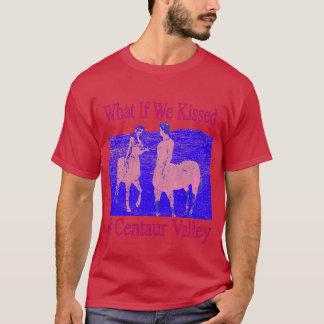 T-shirt Et si on s'embrassait à Centaur Valley étrange et 