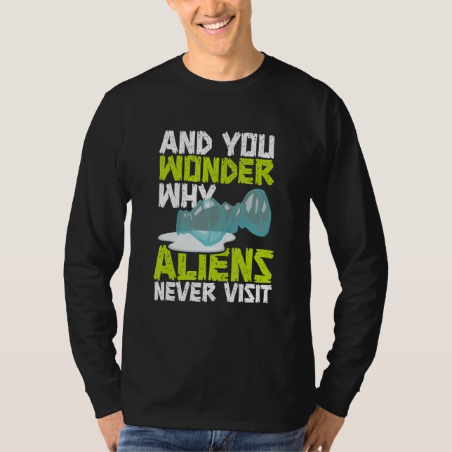 T-shirt Et Vous Vous Demandez Pourquoi Les Aliens Ne Visit (Devant)