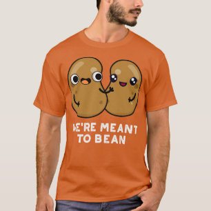 T-shirt Étaient Destinés À Bean Cute Legume Bean Pun 1