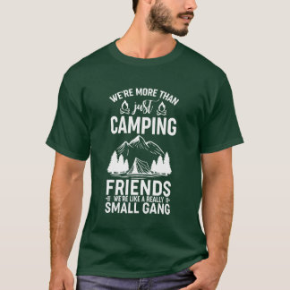 T-shirt Étaient Morehan juste des amis de camping étaient