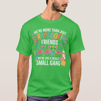 T-shirt Étaient Morehan juste des amis de scrapbooking Gan