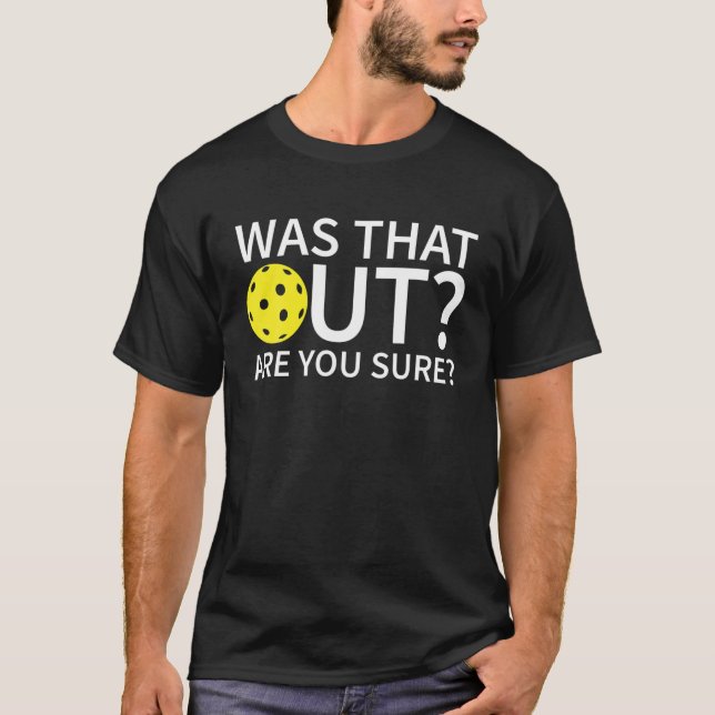T-shirt Était-Ce Là Dehors Êtes-Vous Sûr - Drôle Picklebal (Devant)
