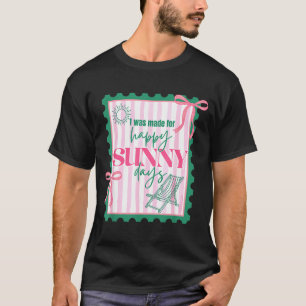 T-shirt Était fait pour les jours heureux et ensoleillés t