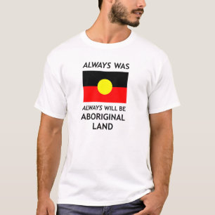 T-shirt Était toujours, toujours sera le *White* indigèn