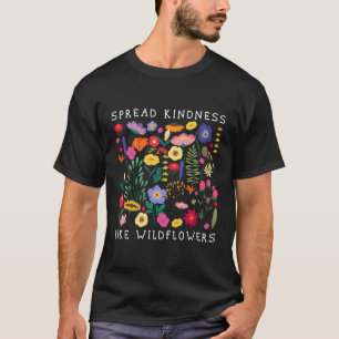 T-shirt Étaler la gentillesse comme les Fleurs sauvages Am