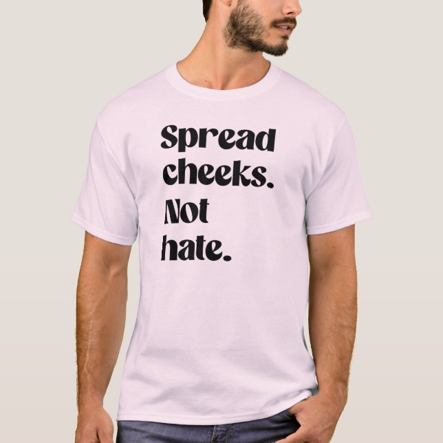 T-shirt Étaler les joues ne pas haïr (Devant)