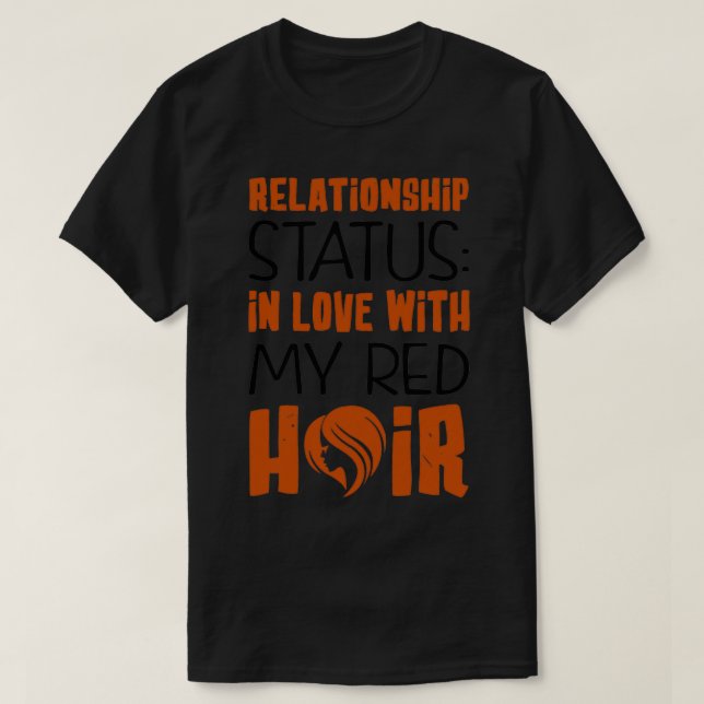 T-shirt État de la relation amoureuse avec mes cheveux rou (Design devant)