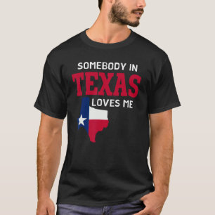 T-shirt Etat Du Texas Quelqu'Un Au Texas M'Aime