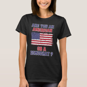 T-shirt Êtes-Vous Américain Ou Démocrate Anti-Libéral