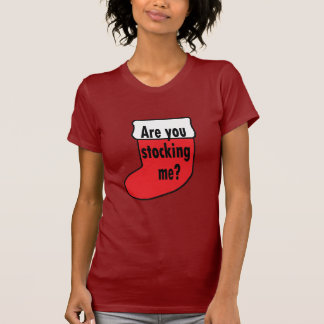 T-shirt Êtes-vous me stockant ?