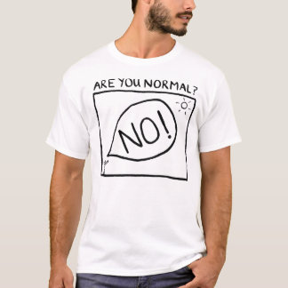 T-shirt Êtes-vous normaux ?