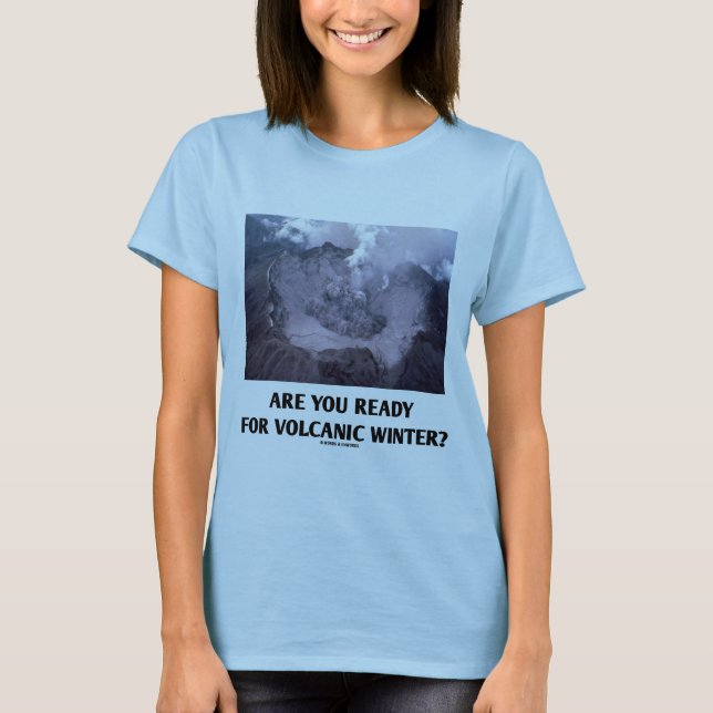 T-shirt Êtes-vous prêts pour l'hiver volcanique ? (Devant)
